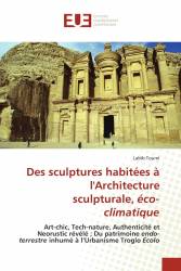 Des sculptures habitées à l'Architecture sculpturale, éco-climatique
