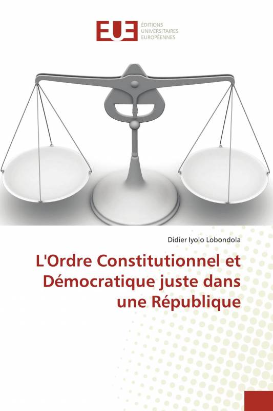 L'Ordre Constitutionnel et Démocratique juste dans une République
