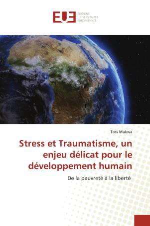 Stress et Traumatisme, un enjeu délicat pour le développement humain