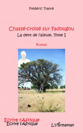 CHASSE CROISE SUR FADOUGOU (T 1) LA DENT DE L&#039;AIEULE