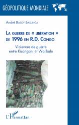 La guerre de " libération " de 1996 en R.D. Congo