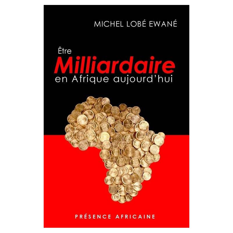 Etre Milliardaire en Afrique aujourd'hui Michel Lobé Ewané