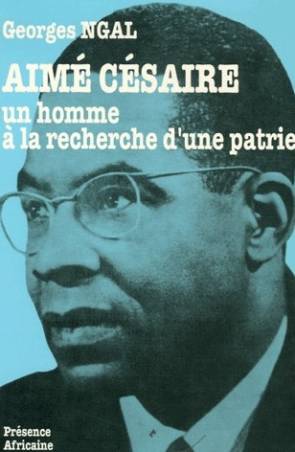 Aimé Césaire, un homme à la recherche d'une patrie Georges Ngal