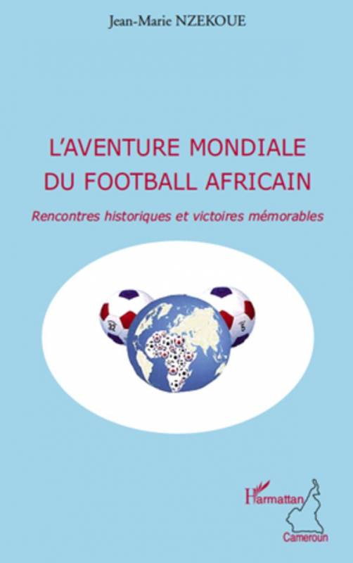 L'aventure mondiale du football africain