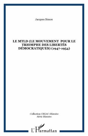 Le MTLD (Le Mouvement  pour le triomphe des libertés démocratiques) (1947-1954)