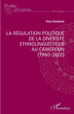 La régulation politique de la diversité ethnolinguistique au Cameroun (1960-2020)