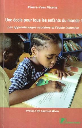 Une école pour tous les enfants du monde Pierre-Yves Vicens