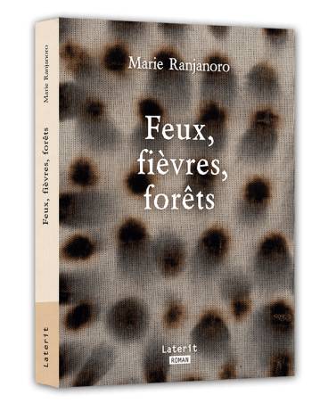 Feux, fièvres, forêts Marie Ranjanoro
