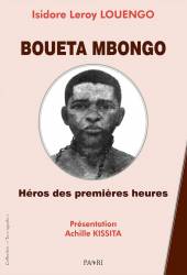 Boueta Mbongo. Héros des premières heures Isidore Leroy Louengo