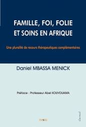 Famille, foi, folie et soins en Afrique Daniel Mbassa Menick