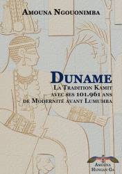 Duname, la tradition kamite avec ses 101,961 ans de modernité avant Lumumba