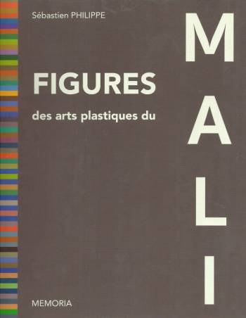 Figures des Arts plastiques du Mali Sébastien Philippe