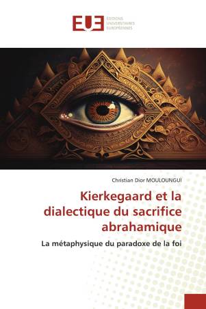 Kierkegaard et la dialectique du sacrifice abrahamique