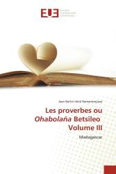 Les proverbes ou Ohabolaña Betsileo Volume III