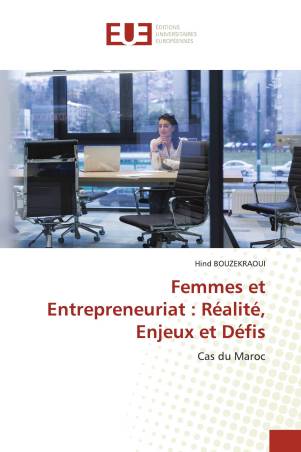 Femmes et Entrepreneuriat : Réalité, Enjeux et Défis
