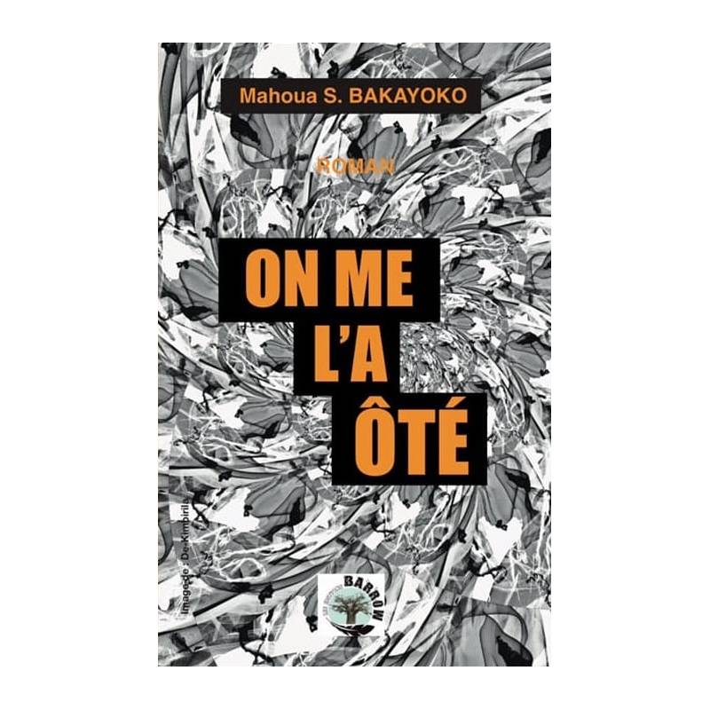 On me l'a ôté Mahoua S. Bakayoko