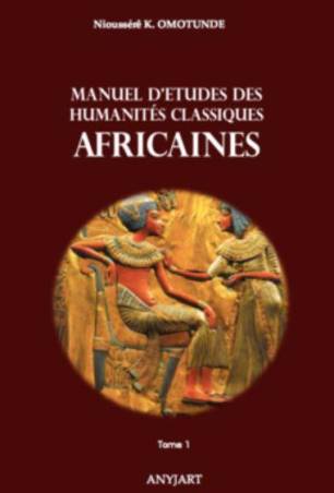Manuel d'études des humanités classiques africaines Nioussérê K. Omotunde