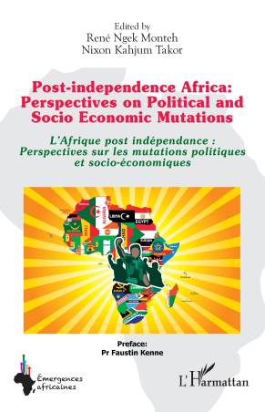 Post-independence Africa: Perspectives on Political and Socio Economic Mutations