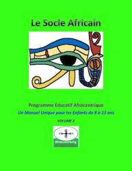 Le Socle Africain. Volume 2 : Programme Educatif Afrocentrique
