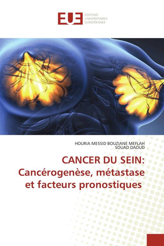 CANCER DU SEIN: Cancérogenèse, métastase et facteurs pronostiques