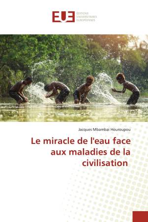 Le miracle de l&#039;eau face aux maladies de la civilisation