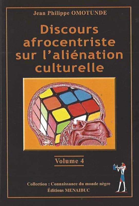 Discours afrocentriste sur l'aliénation culturelle. Volume 4