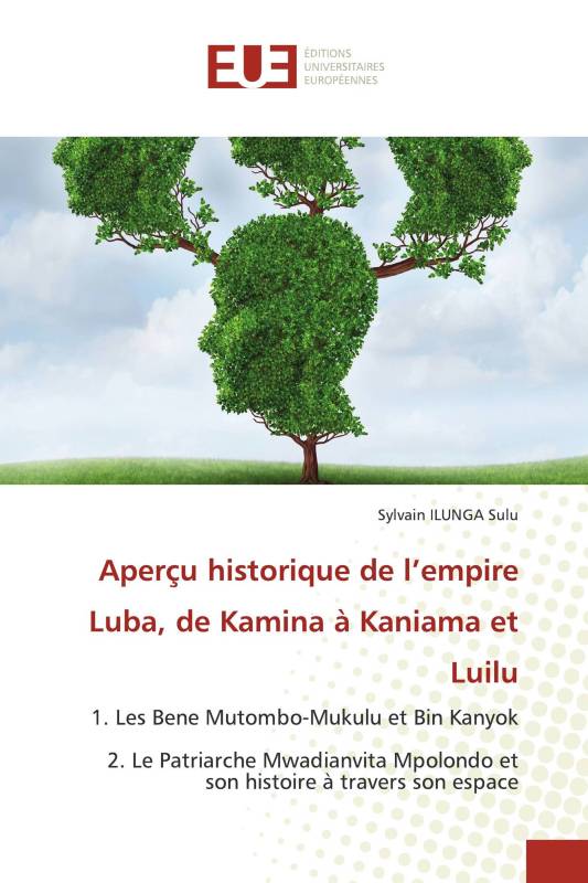 Aperçu historique de l’empire Luba, de Kamina à Kaniama et Luilu