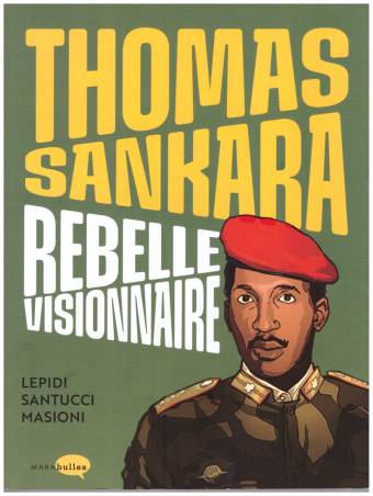 Thomas Sankara. Rebelle visionnaire