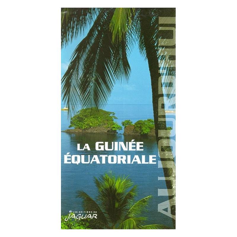 La Guinée équatoriale - Collection Aujourd'hui
