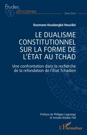 Le dualisme constitutionnel sur la forme de l'Etat au Tchad