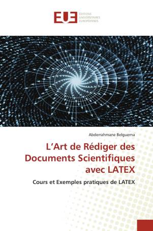 L’Art de Rédiger des Documents Scientifiques avec LATEX