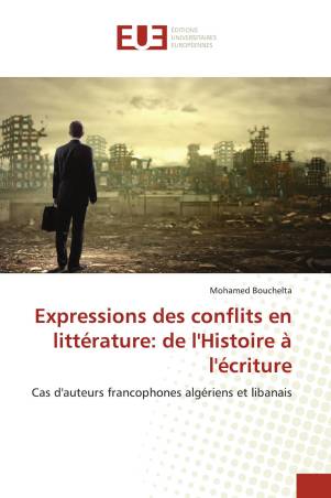 Expressions des conflits en littérature: de l'Histoire à l'écriture