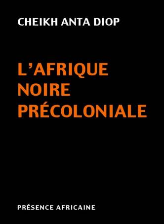 L'Afrique noire précoloniale Cheikh Anta Diop