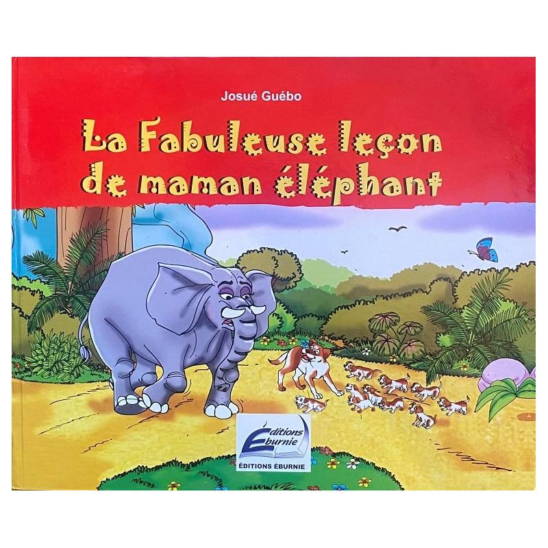 La Fabuleuse leçon de maman éléphant Josué Guébo