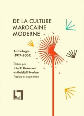 De la culture marocaine moderne, anthologie (1917-2004) Abdeljalil Nadem et Jalal El Hakmaoui