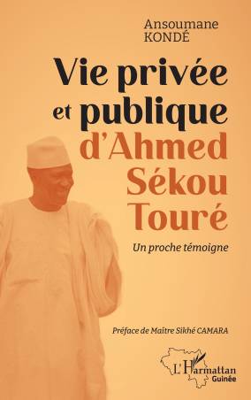 Vie privée et publique d'Ahmed Sékou Touré