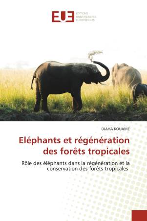 Eléphants et régénération des forêts tropicales