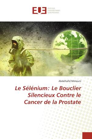 Le Sélénium: Le Bouclier Silencieux Contre le Cancer de la Prostate