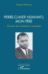 Pierre-Claver Ndahayo, mon père