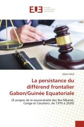 La persistance du différend frontalier Gabon/Guinée Equatoriale