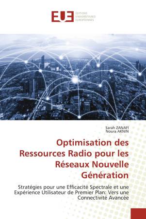 Optimisation des Ressources Radio pour les Réseaux Nouvelle Génération