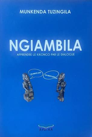 Ngiambila. Apprendre le Kikongo par le dialogue Tuzingila MUNKENDA