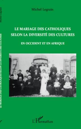 Le mariage des catholiques selon la diversité des cultures en Occident et en Afrique