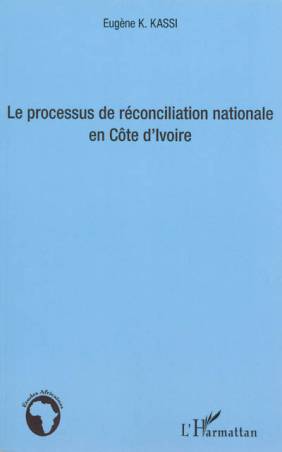 Le processus de réconciliation nationale en Côte d'Ivoire
