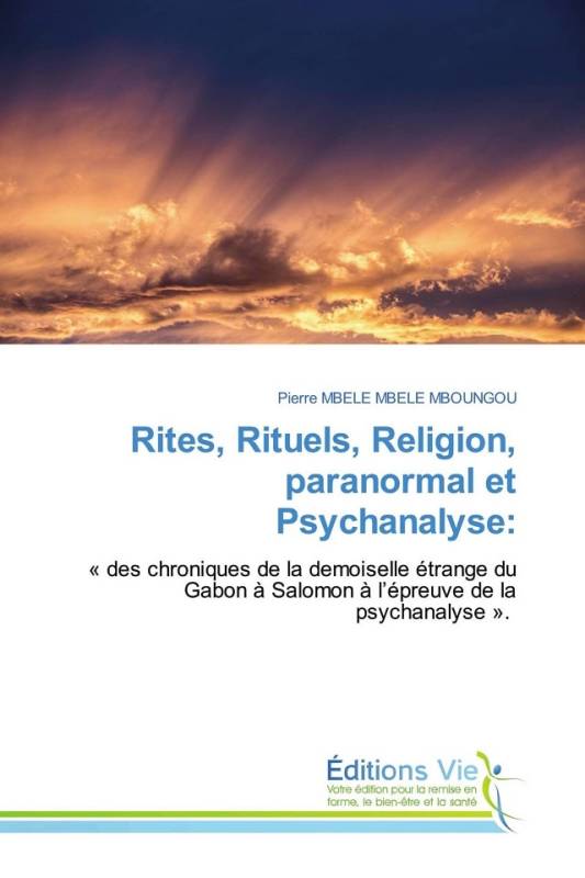 Rites, Rituels, Religion, paranormal et Psychanalyse: