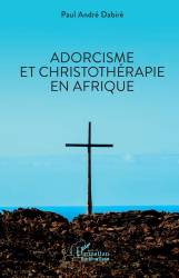 Adorcisme et Christothérapie en Afrique