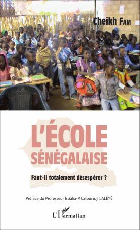 L&#039;école sénégalaise. Faut-il totalement désespérer ?