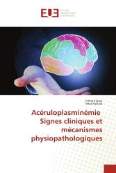 Acéruloplasminémie Signes cliniques et mécanismes physiopathologiques