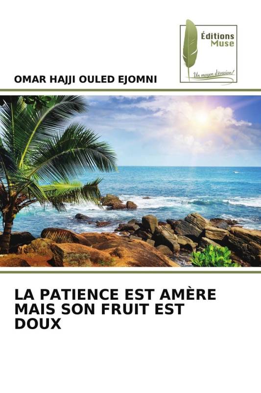 LA PATIENCE EST AMÈRE MAIS SON FRUIT EST DOUX