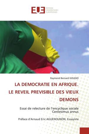 LA DEMOCRATIE EN AFRIQUE. LE REVEIL PREVISIBLE DES VIEUX DEMONS